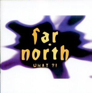Far North - What ?! (+1)