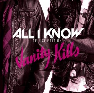 All i Know - Vanity Kills (Deluxe Edition)