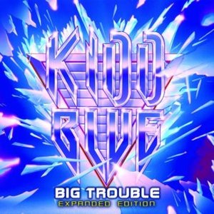 Kidd Blue - Big Trouble (Expanded Edition)