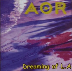 AOR - Dreaming of L.A.