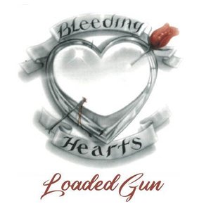 Bleeding Hearts - Loaded Gun